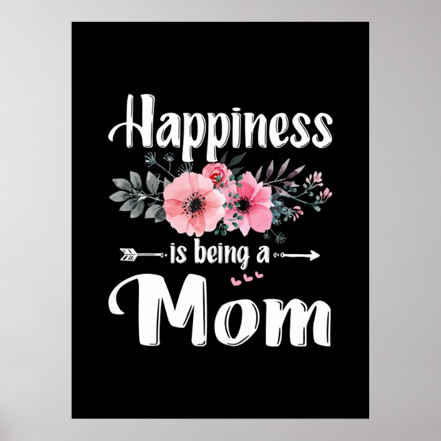 Mother Art | Happiness Is Being A Mom Birthday Poster (Vorne)