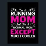Mother Art I Am A Running Mom Poster<br><div class="desc">Mother Art I Am A Running Mom</div>