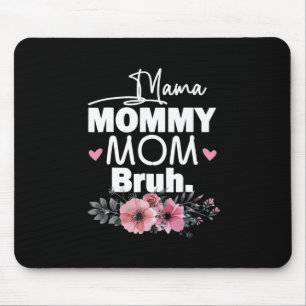 Mother Art Mama Mommy Mom Bruh Floral Birthday Mousepad