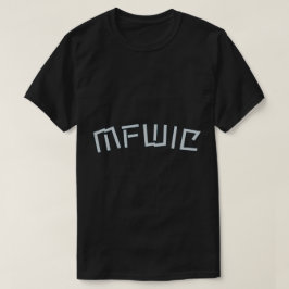 Mother F*er Was die Verantwortung trägt MFWIC T-Shirt