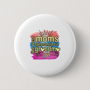 Mother Gift Best Mamas erhalten Werbung für Oma Button