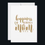 Mother Gift Happiness Is Being A Mom Einladung<br><div class="desc">Mother Gift Happiness Is Being A Mom</div>