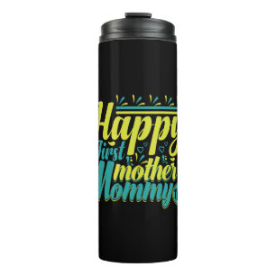 Mother Gift Happy First Mommy Day Thermosbecher