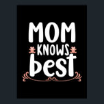 Mother Gift Mom Knows Best Poster<br><div class="desc">Mother Gift Mom Knows Best</div>