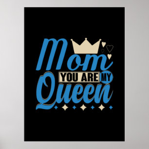 Mother Gift Mom You Are My Queen Poster