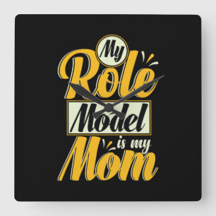 Mother Gift My Role Model Is My Mom Quadratische Wanduhr