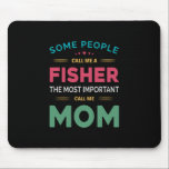 Mother Gift Some People Call Me Fisher Mom Mousepad<br><div class="desc">Mother Gift Some People Call Me Fisher Mom</div>