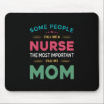 Mother Gift Some People Call Me Nurse Mom Mousepad<br><div class="desc">Mother Gift Some People Call Me Nurse Mom</div>