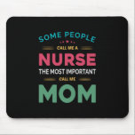 Mother Gift Some People Call Me Nurse Mom Mousepad<br><div class="desc">Mother Gift Some People Call Me Nurse Mom</div>