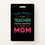 Mother Gift Some People Call Me Teacher Mom Ausweis<br><div class="desc">Mother Gift Some People Call Me Teacher Mom</div>