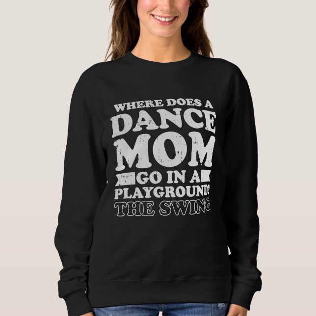 Mother Mommy  Mother's Day Dance Mom Sweatshirt (Vorderseite)
