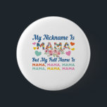 Mother My Nickname Is Mama Birthday Button<br><div class="desc">Mother My Nickname Is Mama Birthday</div>