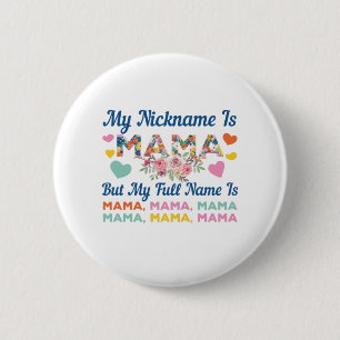 Mother My Nickname Is Mama Birthday Button