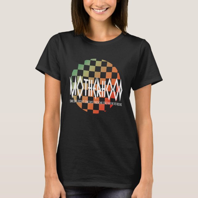 motherhood some days i rock it some days it rocks  T-Shirt (Vorderseite)