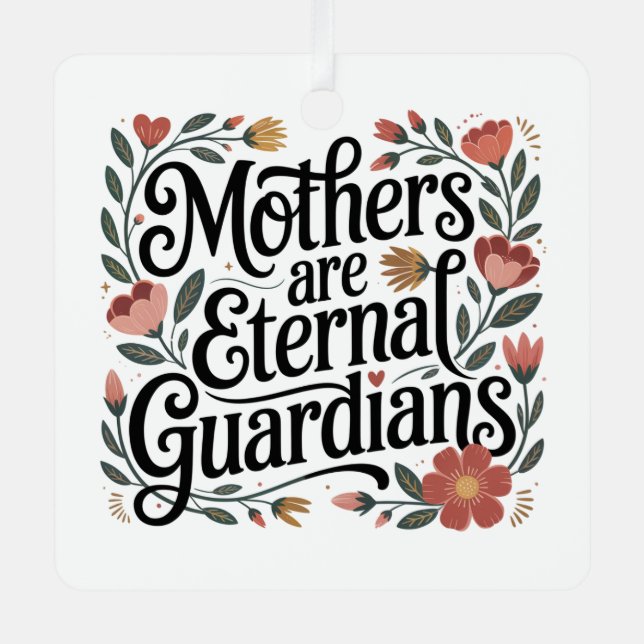 Mothers Are Eternal Guardians Ornament Aus Metall (Vorderseite)