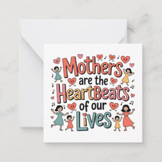 Mothers Are The Heartbeats Of Our Lives Mitteilungskarte
