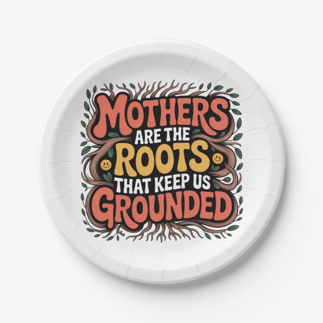 Mothers Are The Roots That Keep Us Grounded﻿ Pappteller (Vorderseite)