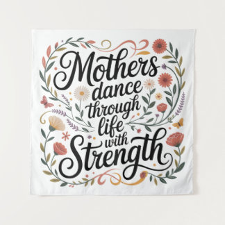 Mothers Dance Through Life With Strength Wandteppich