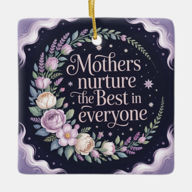 Mothers Nurture The Best In Everyone Keramikornament (Vorderseite)