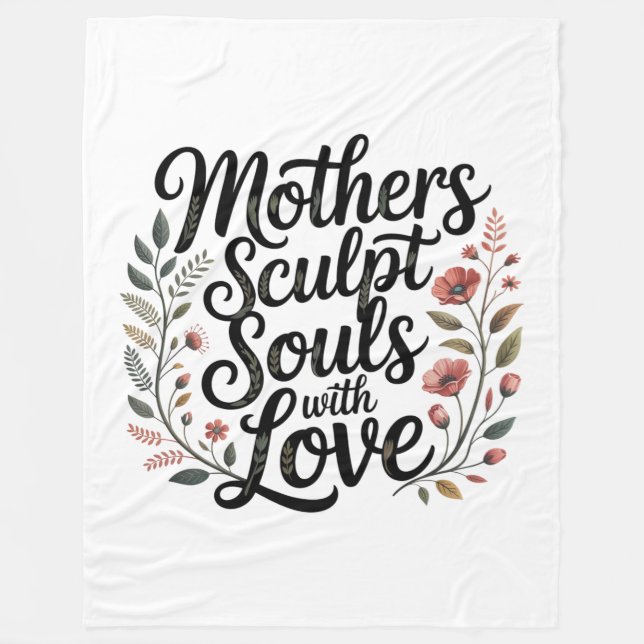 Mothers Sculpt Souls With Love Fleecedecke (Vorderseite)