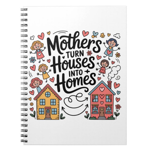 Mothers Turn Houses Into Homes Notizblock (Vorderseite)