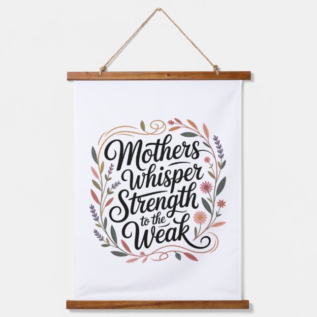 Mothers Whisper Strength To The Weak Wandteppich Mit Holzrahmen (Vorderseite)