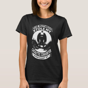 Mothman Stole My Catalytic Converter Moth Man Funn T-Shirt