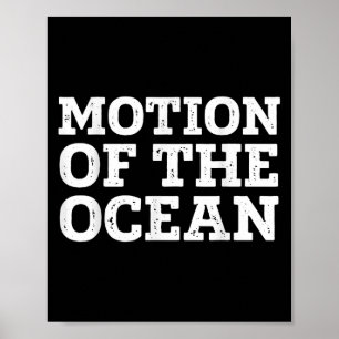 Motion of the Ocean Cool Sarcastic Inspiration Q Poster