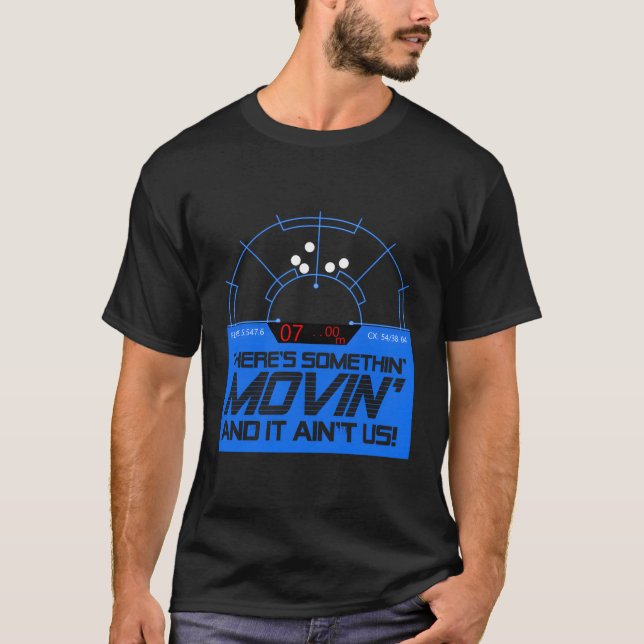 Motion Tracker Somethin' Movin' und es ist nicht Q T-Shirt (Vorderseite)