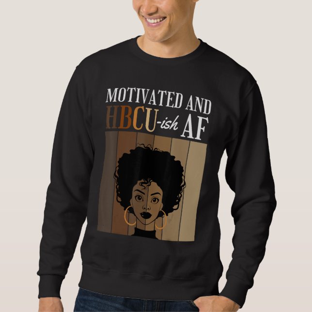 Motivated And HBCU-ish AF Historical Black College Sweatshirt (Vorderseite)
