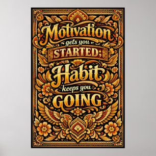Motivation bringt dich in Gang, Gewohnheit hält di Poster