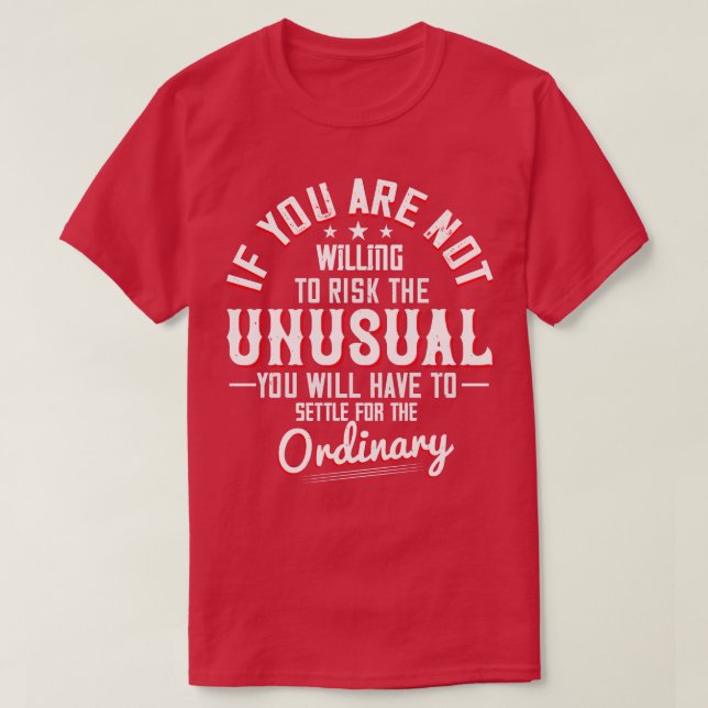 Motivation, das Ungewöhnliche zu riskieren T-Shirt (Design vorne)