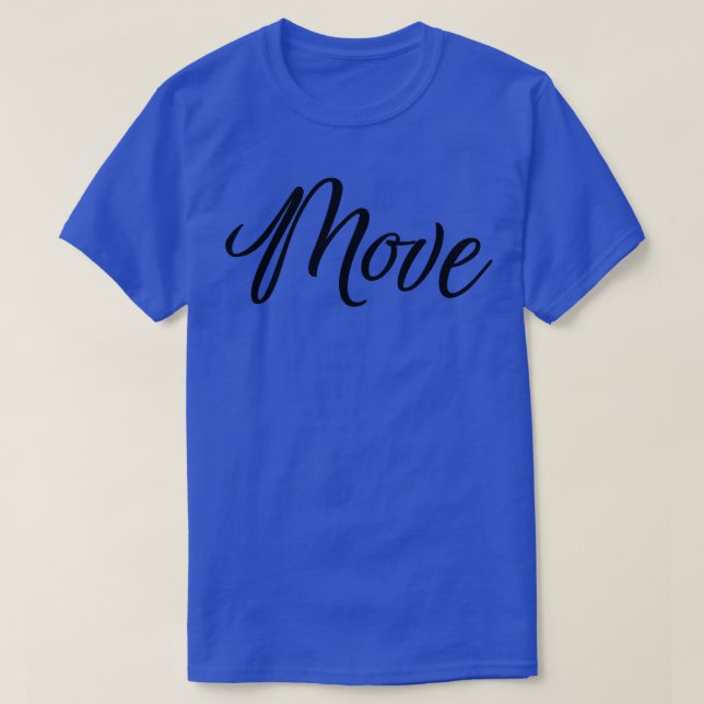 Motivation Inspirational The Word Move  1068 T-Shirt (Design vorne)