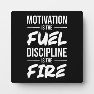 Motivation ist Treibstoff, Disziplin ist Feuer - E Fotoplatte
