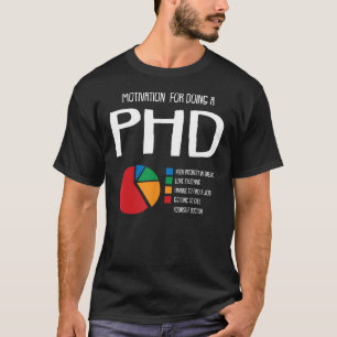 Motivation PHD Funny PH.D Chart Grad Kandidat Stu T-Shirt