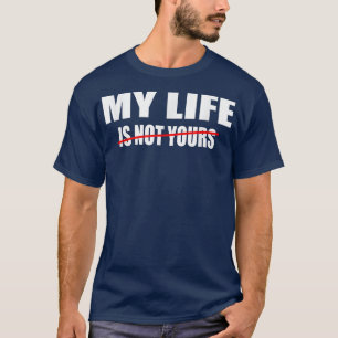 Motivation sarkastisch Zitat Mein Leben ist nicht T-Shirt