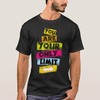 Motivation Sie sind Ihr einziges Limit-Workout-Mot T-Shirt