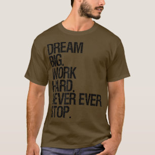 Motivation Traum große Arbeit nie aufhalten Motiva T-Shirt