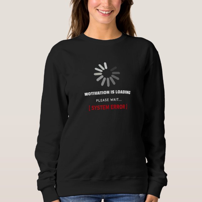 Motivation wird geladen Bitte warten  Systemfehler Sweatshirt (Vorderseite)