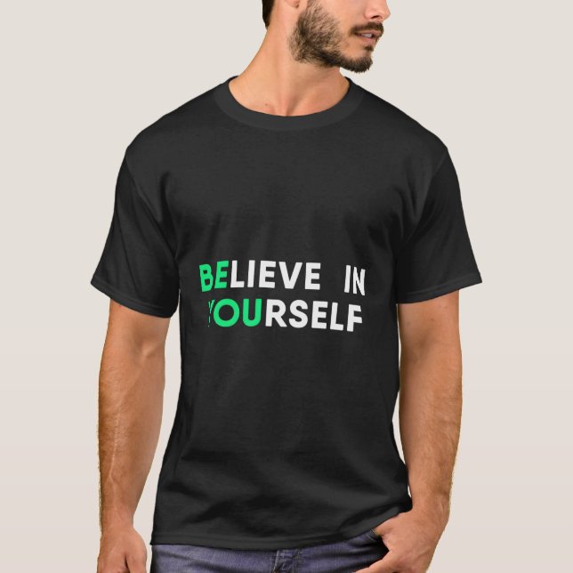 Motivation Zitat glauben an sich selbst inspiriere T-Shirt (Vorderseite)