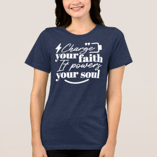 Motivational Christian Quote – Charge Your Faith Tri-Blend Shirt