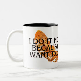 Motivational Mug I Do It Now Because I WANT to do Zweifarbige Tasse