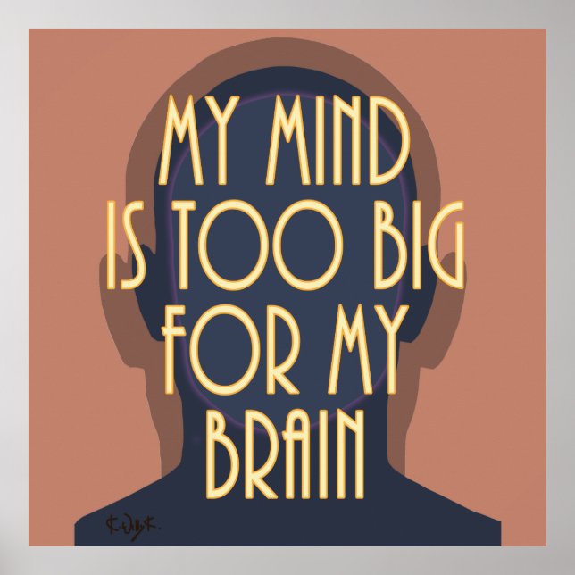 Motivational My Mind Is Too Big For My Brain Poster (Vorne)