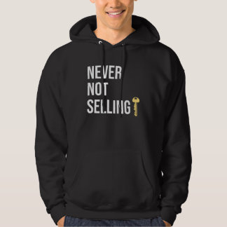 Motivational Realtor Quote Never Not Selling For R Hoodie