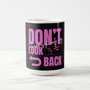 Motivations-Kaffeetasse 'Nicht zurückschauen' Kaffeetasse