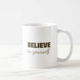 Motivationsbecher „Glauben Sie an sich selbst“ – I Kaffeetasse