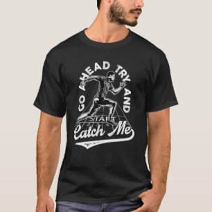 Motivationszitat Komm schon, versuch mich zu fange T-Shirt