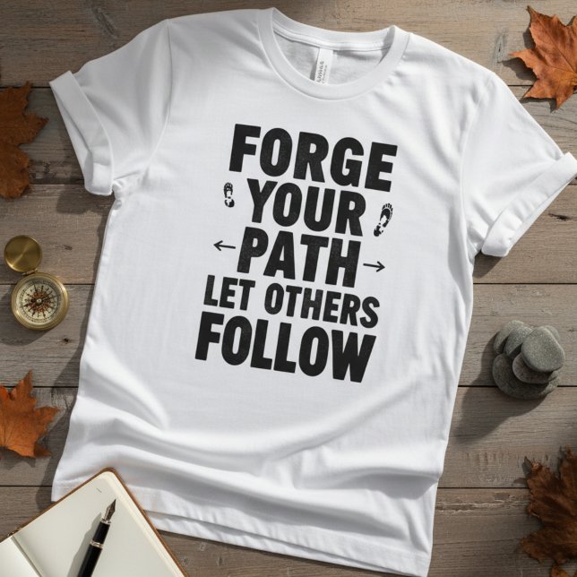Motivationszitat - Schmiede Deinen Weg T-Shirt (Von Creator hochgeladen)