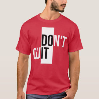 Motivationszitate zum Durchhalten T-Shirt