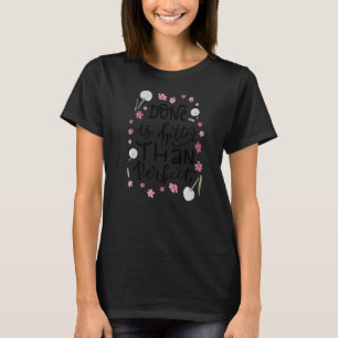Motivieren getan ist besser als perfekt das W zu t T-Shirt